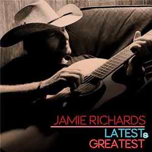 Jamie Richards - Latest & Greatest FLAC