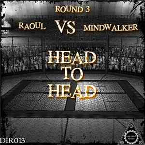 Raoul Vs Mindwalker - Head To Head (Round 3) FLAC