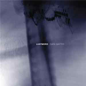 Lustmord - Dark Matter FLAC