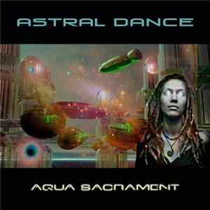 Astral Dance - Aqua Sacrament FLAC
