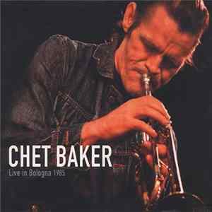 Chet Baker - Live In Bologna 1985 FLAC