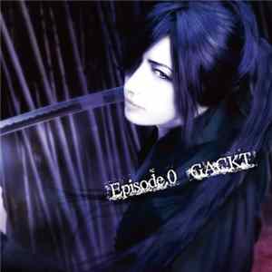 Gackt - Episode.0 FLAC