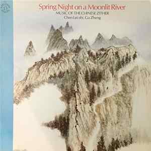 Chen Lei-shi - Spring Night On A Moonlit River (Music Of The Chinese Zither) FLAC