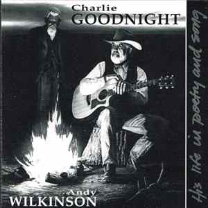 Andy Wilkinson - Charlie Goodnight: His Life In Poetry And Song FLAC