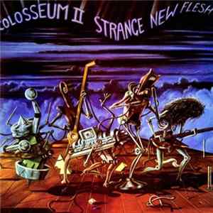 Colosseum II - Strange New Flesh FLAC