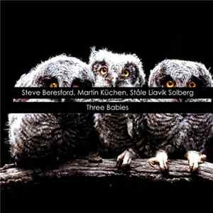Steve Beresford, Martin Küchen, Ståle Liavik Solberg - Three Babies FLAC