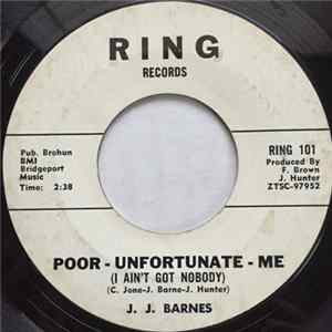 J. J. Barnes - Poor - Unfortunate - Me (I Ain't Got Nobody) FLAC