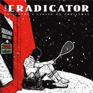 The Eradicator - The Court's Closed on Christmas FLAC
