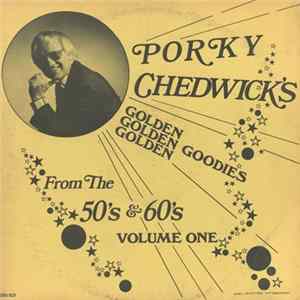 Porky Chedwick, Various - Porky Chedwick's - Golden Goodies - From The 50's And 60's Volume 1 FLAC