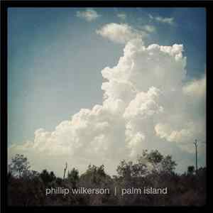 Phillip Wilkerson - Palm Island FLAC