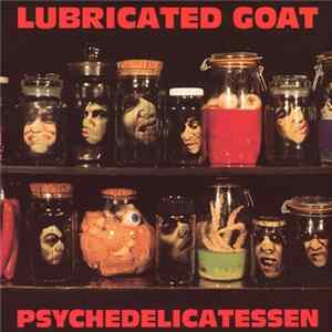 Lubricated Goat - Psychedelicatessen FLAC