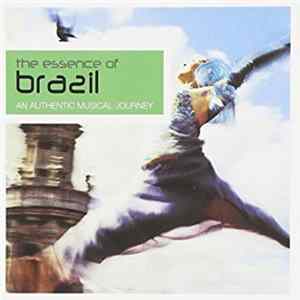 Unknown Artist - The Essence Of Brazil (An Authentic Musical Journey) FLAC