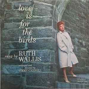 Ruth Wallis - Love Is For The Birds FLAC