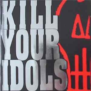 Kill Your Idols - No Gimmicks Needed FLAC