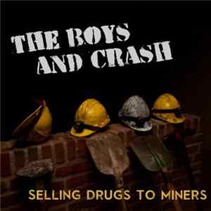 The Boys And Crash - Selling Drugs To Miners FLAC