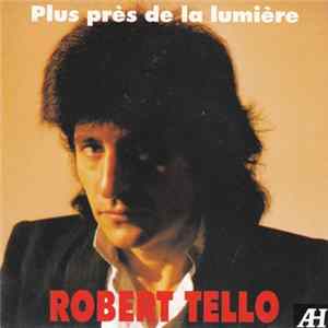 Robert Tello - Plus Prés De La Lumiére FLAC