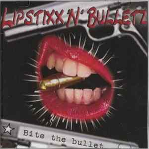 Lipstixx 'N' Bulletz - Bite The Bullet FLAC