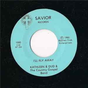 Kathleen & Dud & The Country Gospel Band - I'll Fly Away FLAC