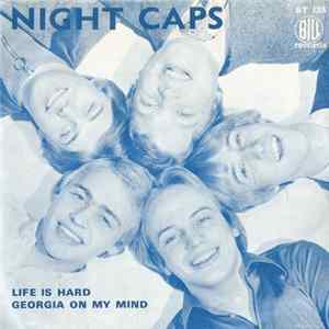 Night Caps - Life Is Hard / Georgia On My Mind FLAC