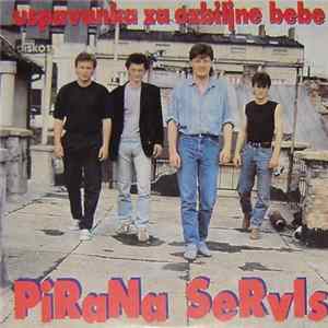 Pirana Servis - Uspavanka Za Ozbiljne Bebe FLAC