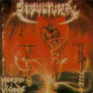 Sepultura - Morbid Visions / Bestial Devastation FLAC