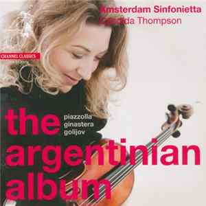 Amsterdam Sinfonietta, Candida Thompson, Piazzolla, Ginastera, Golijov - The Argentinian Album FLAC