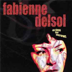 Fabienne Delsol - No Time For Sorrows FLAC