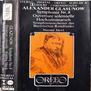 Alexander Glasunow / Symphonie-Orchester Des Bayerischen Rundfunks • Neeme Järvi - Symphonie Nr. 8 • Ouverture Solennelle • Hochzeitsmarsch FLAC