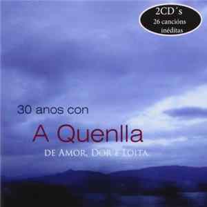 A Quenlla - 30 Anos Con A Quenlla. De Amor, Dor E Loita FLAC