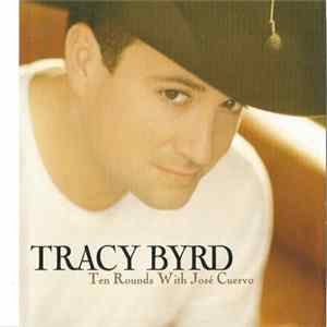 Tracy Byrd - Ten Rounds With Jose Cuervo FLAC