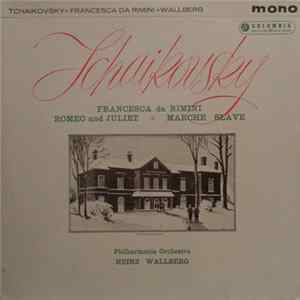 Tchaikovsky - Philharmonia Orchestra, Heinz Wallberg - Francesca Da Rimini / Romeo And Juliet / Marche Slave FLAC