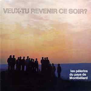 Les Pèlerins De Montbéliard - Veux-Tu Revenir Ce Soir FLAC