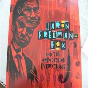 Jaron Freeman-Fox - Jaron Freeman-Fox And The Opposite Of Everything FLAC