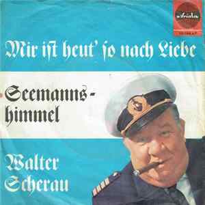 Walter Scherau - Mir Ist Heut´ So Nach Liebe / Seemannshimmel FLAC
