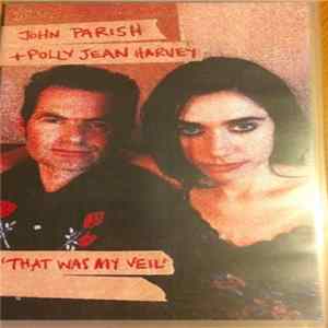 John Parish + Polly Jean Harvey - That Was My Veil FLAC