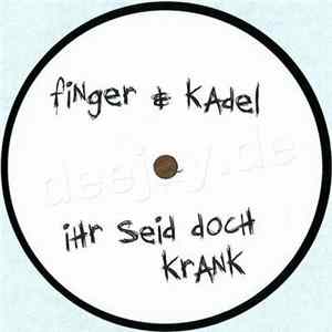 Finger & Kadel - Ihr Seid Doch Krank FLAC