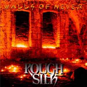 Rough Silk - Walls Of Never FLAC