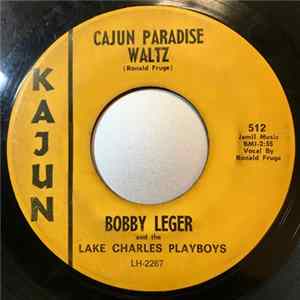 Bobby Leger And The Lake Charles Playboys - Cajun Paradise Waltz / Durald Waltz FLAC