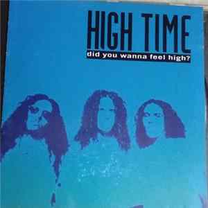 High Time - Did You Wanna Feel High? FLAC