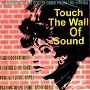 Various - Touch The Wall Of Sound. 60 Spectacular Sound Gems From The Sixties FLAC