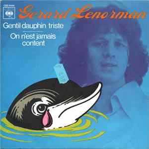 Gérard Lenorman - Gentil Dauphin Triste / On N'est Jamais Content FLAC
