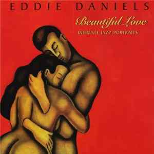 Eddie Daniels - Beautiful Love (Intimate Jazz Portraits) FLAC