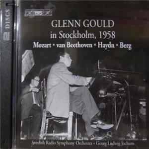 Glenn Gould, Sveriges Radios Symfoniorkester, Georg Ludwig Jochum - Glenn Gould In Stockholm, 1958. Mozart-Beethoven-Haydn-Berg FLAC
