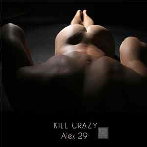Alex 29 - Kill Crazy FLAC