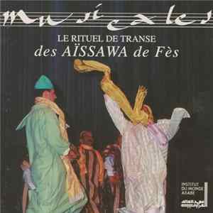 Les Aïssawa De Fès - Le Rituel De Transe Des Aïssawa De Fès FLAC