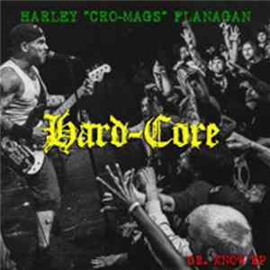 Harley "Cro-Mags" Flanagan - Hard-Core (Dr Know EP) FLAC