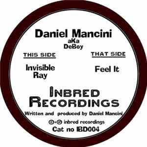 Daniel Mancini aka DeBoy - Invisible Ray / Feel It FLAC