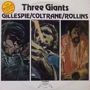 Dizzy Gillespie, John Coltrane, Sonny Rollins - Three Giants, Gillespie / Coltrane / Rollins FLAC