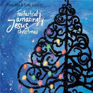 Frank Hart - Fantastical Amazingly Jesus Christmas FLAC