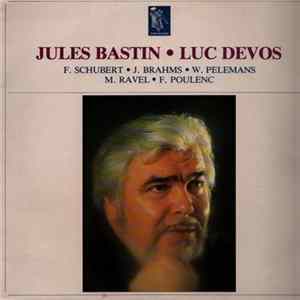 Jules Bastin, Luc Devos - F. Schubert - J. Brahms - W. Pelemans - M. Ravel - F. Poulenc FLAC